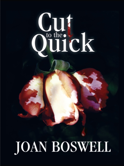 Title details for Cut to the Quick by Joan Boswell - Available